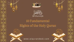 10 Rights of the Holy Qur’an Every Believer Should Know About – understanding the Qur’an’s guidance, respect, recitation, and implementation in daily life.
