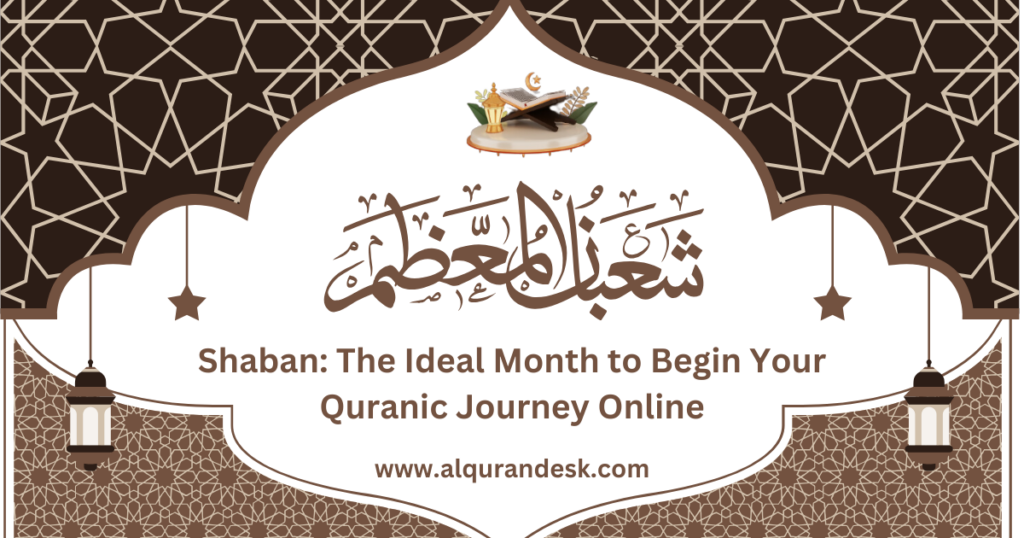 Shaban: The Ideal Month to Begin Your Quranic Journey Online