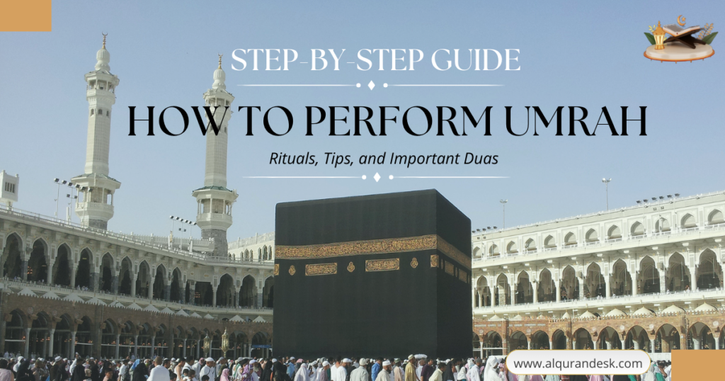 Step by Step Umrah Guide: Your Complete Journey with AlQuranDesk