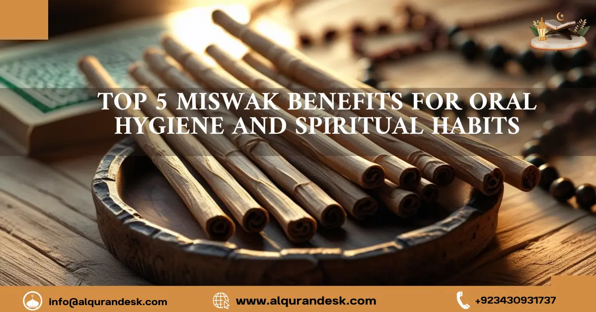 Infographic highlighting the top 5 benefits of using Miswak, including antibacterial properties, gum health, fresh breath, spiritual Sunnah practices, and eco-friendly oral care