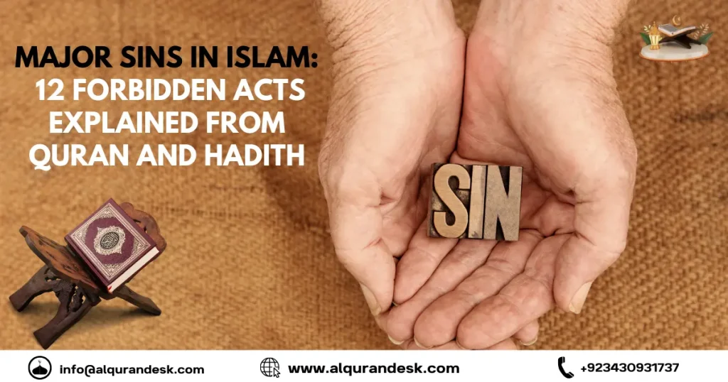Discover the 12 Major Sins in Islam (Gunah e Kabira List) from Quran and Hadith, their consequences, and how to avoid them.