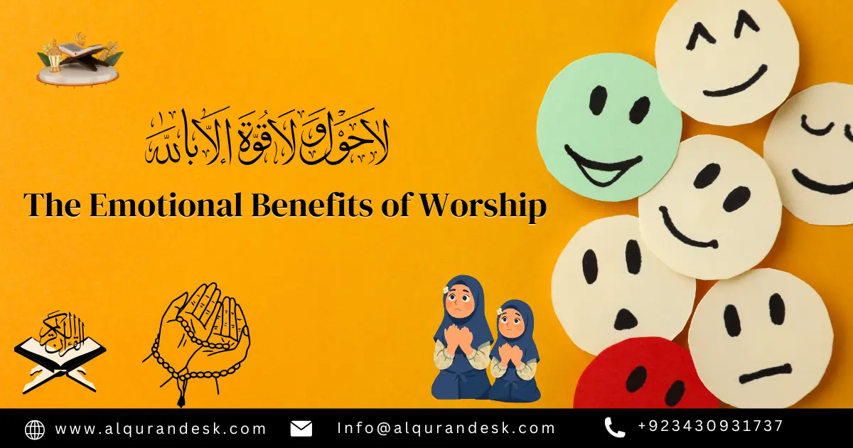 The emotional benefits of worship in Islam, highlighting inner peace, emotional healing, patience, gratitude, and spiritual well-being through prayer and remembrance of Allah.
