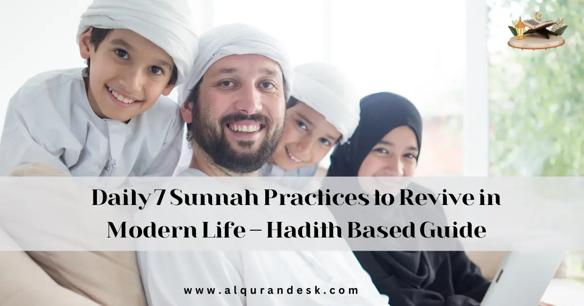 Illustration showing Daily 7 Sunnah Practices to Revive in Modern Life, including prayer, Siwak use, Sunnah eating habits, charity, and remembrance of Allah in a peaceful Islamic setting.