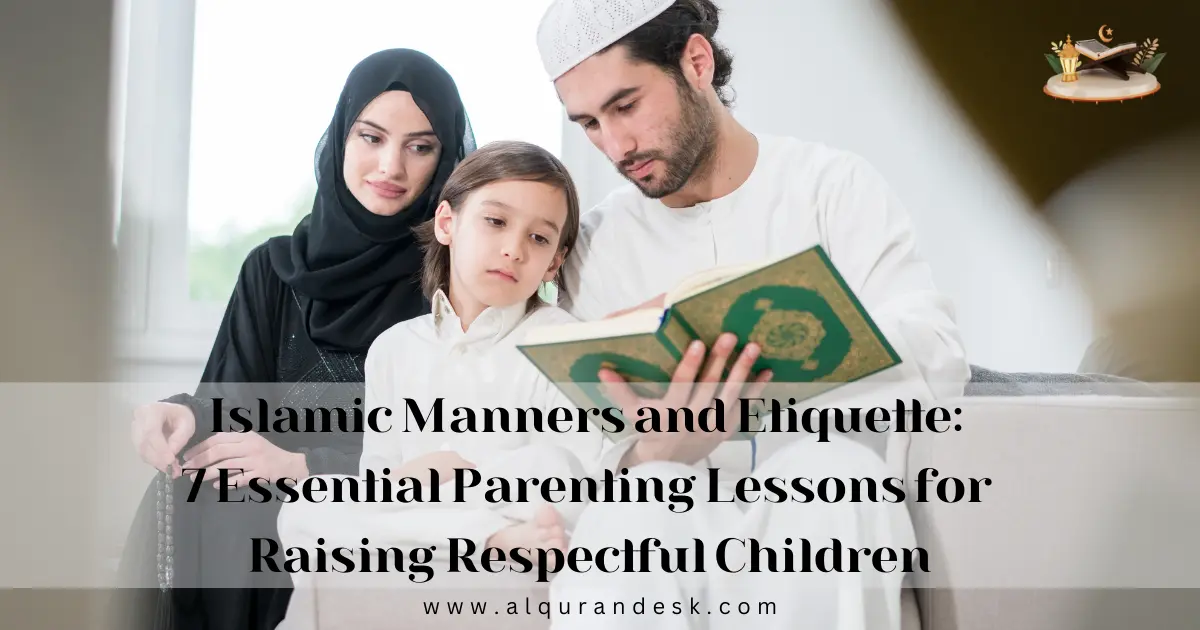 Islamic manners and etiquette for raising respectful children through positive parenting and Quranic guidance