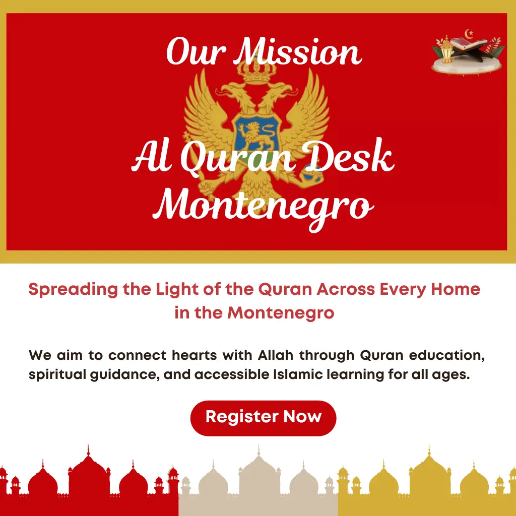Our mission in Montenegro is to provide authentic online Quran education with certified Quran teachers at AlQuranDesk