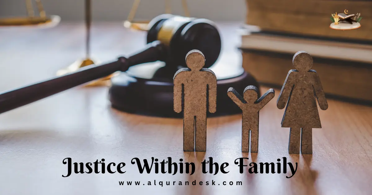 Justice within the family in Islam, promoting fairness, mutual respect, and fulfilling the rights of family members