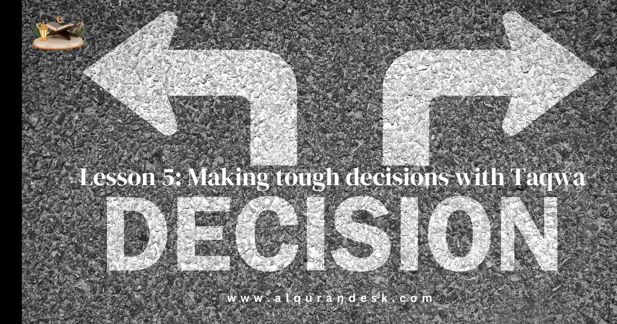Lesson 5: Making Tough Decisions with Taqwa — An Islamic reminder about seeking Allah’s guidance and choosing what is right during difficult decisions.